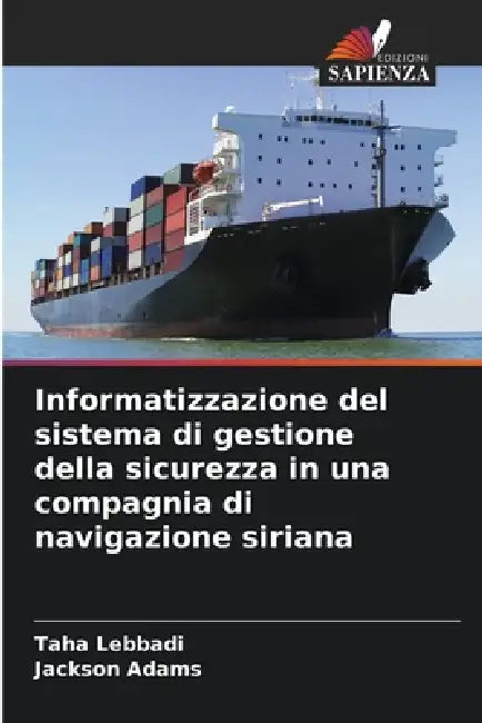 Informatizzazione del sistema di gestione della sicurezza in una compagnia di navigazione siriana by Taha Lebbadi, Jackson Adams