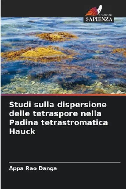 Studi sulla dispersione delle tetraspore nella Padina tetrastromatica Hauck by Appa Rao Danga