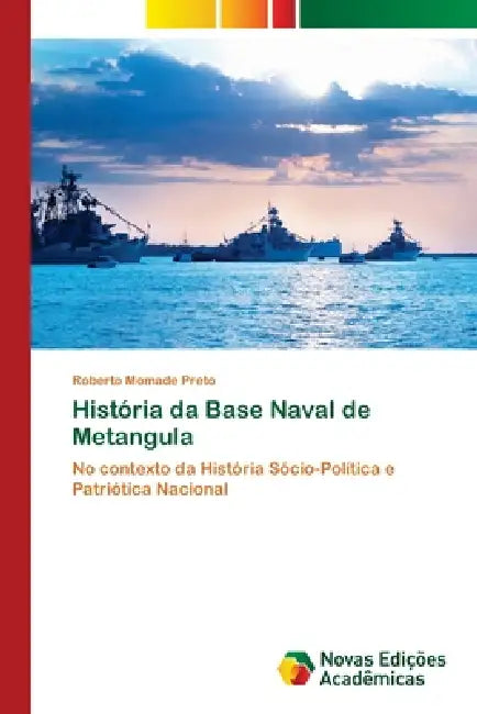 História da Base Naval de Metangula by Roberto Momade Preto