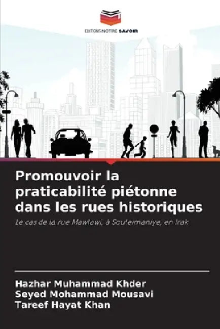 Promouvoir la praticabilité piétonne dans les rues historiques by Hazhar Muhammad Khder, Seyed Mohammad Mousavi, Tareef Hayat Khan