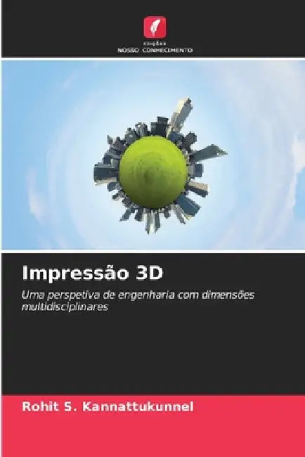 Impressão 3D by Rohit S. Kannattukunnel