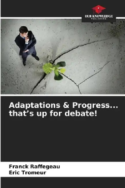 Adaptations & Progress... that's up for debate! by Franck Raffegeau, Eric Tromeur