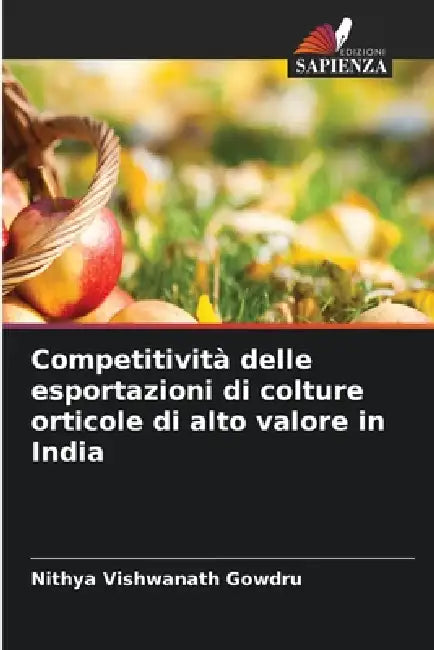 Competitività delle esportazioni di colture orticole di alto valore in India by Nithya Vishwanath Gowdru