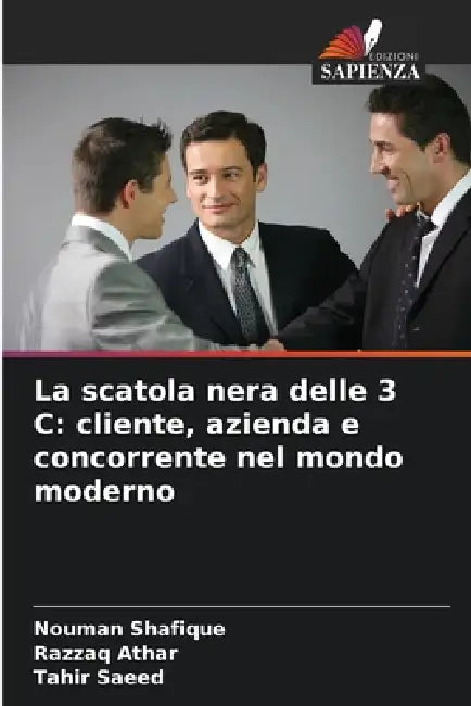 La scatola nera delle 3 C: cliente, azienda e concorrente nel mondo moderno by Nouman Shafique, Razzaq Athar, Tahir Saeed