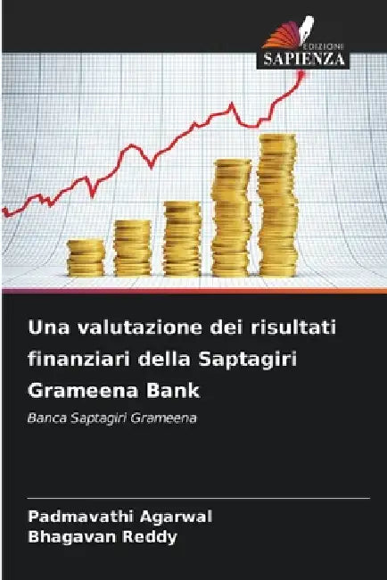 Una valutazione dei risultati finanziari della Saptagiri Grameena Bank by Padmavathi Agarwal, Bhagavan Reddy