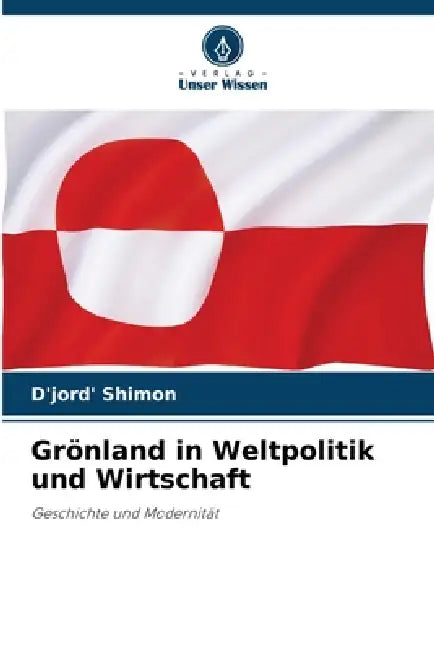 Grönland in Weltpolitik und Wirtschaft by D'Jord' Shimon