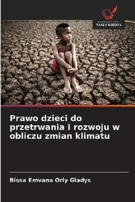 Prawo dzieci do przetrwania i rozwoju w obliczu zmian klimatu by Bissa Emvana Orly Gladys