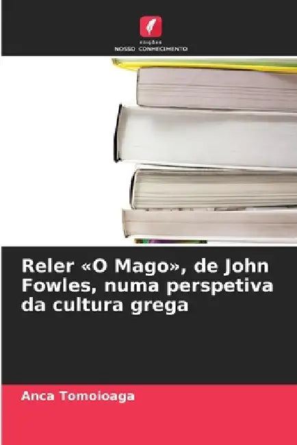 Reler O Mago, de John Fowles, numa perspetiva da cultura grega by Anca Tomoioaga