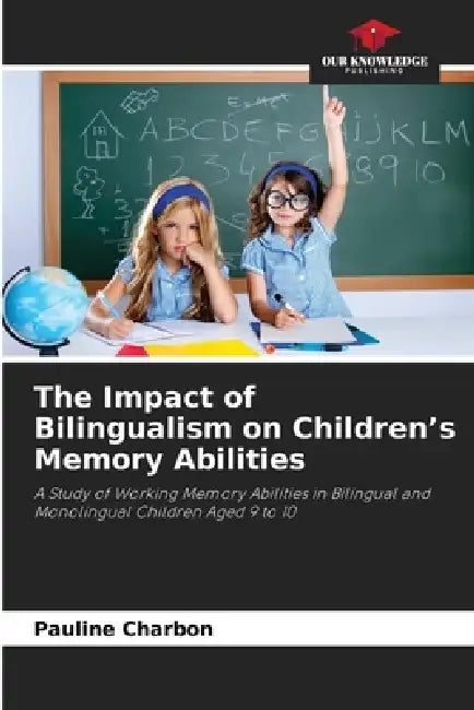 The Impact of Bilingualism on Children's Memory Abilities by Pauline Charbon