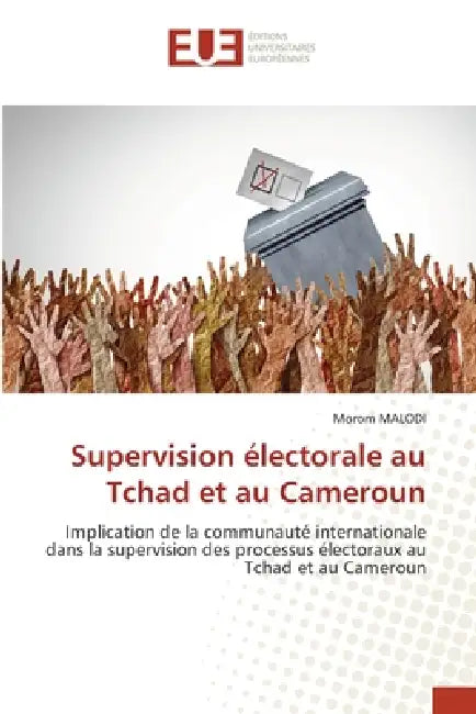 Supervision électorale au Tchad et au Cameroun by Morom Malodi