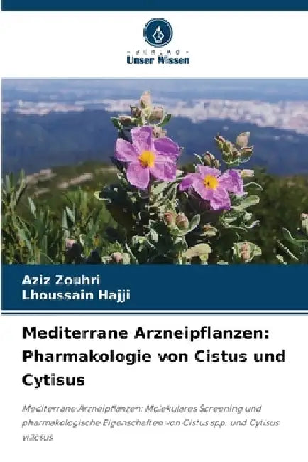 Mediterrane Arzneipflanzen: Pharmakologie von Cistus und Cytisus by Aziz Zouhri, Lhoussain Hajji