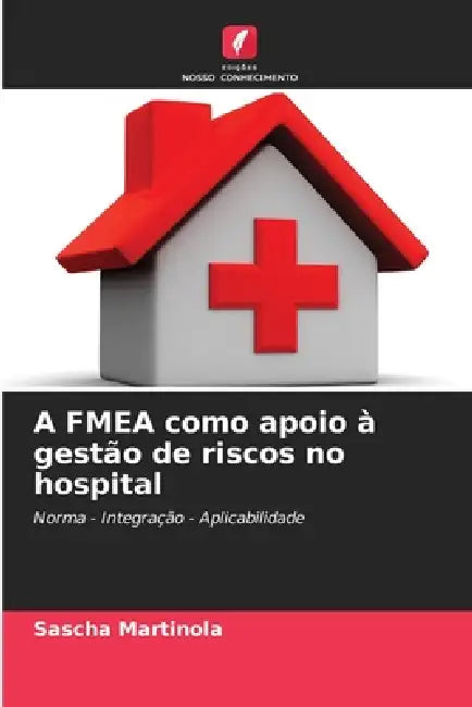 A FMEA como apoio à gestão de riscos no hospital by Sascha Martinola