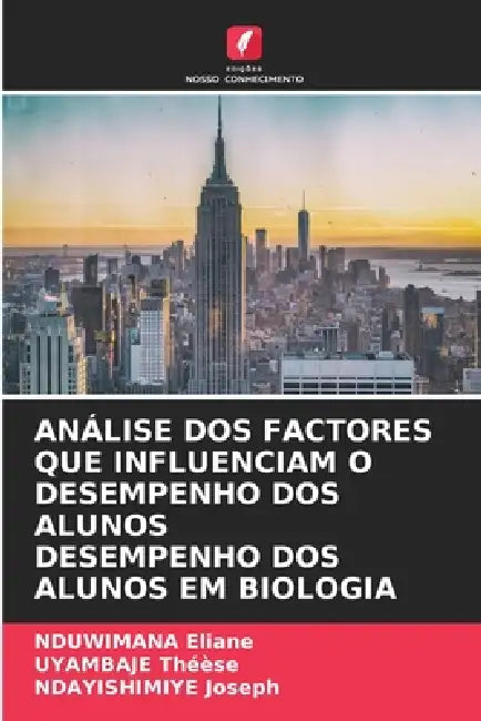 Análise DOS Factores Que Influenciam O Desempenho DOS Alunos Desempenho DOS Alunos Em Biologia by Nduwimana Eliane, Uyambaje Théèse, Ndayishimiye Joseph
