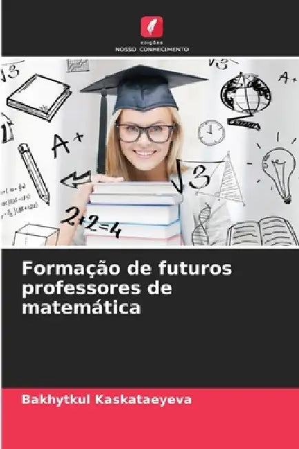 Formação de futuros professores de matemática by Bakhytkul Kaskataeyeva