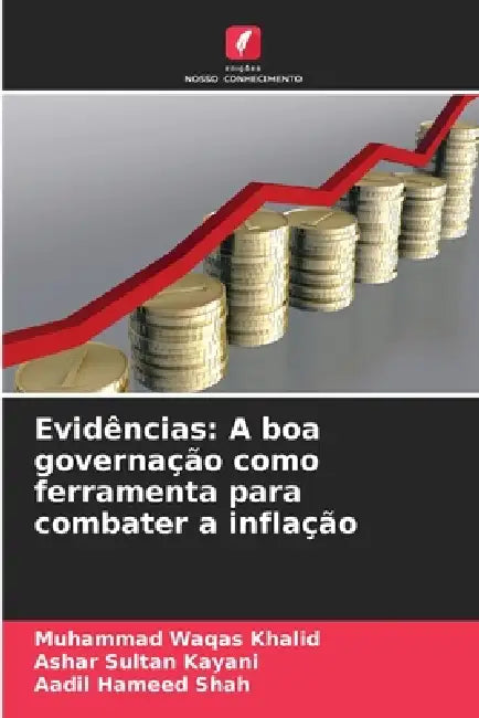 Evidências: A boa governação como ferramenta para combater a inflação by Muhammad Waqas Khalid, Ashar Sultan Kayani, Aadil Hameed Shah