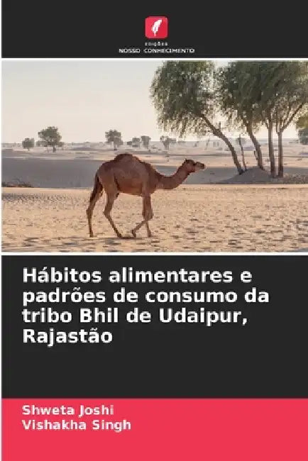 Hábitos alimentares e padrões de consumo da tribo Bhil de Udaipur, Rajastão by Shweta Joshi, Vishakha Singh