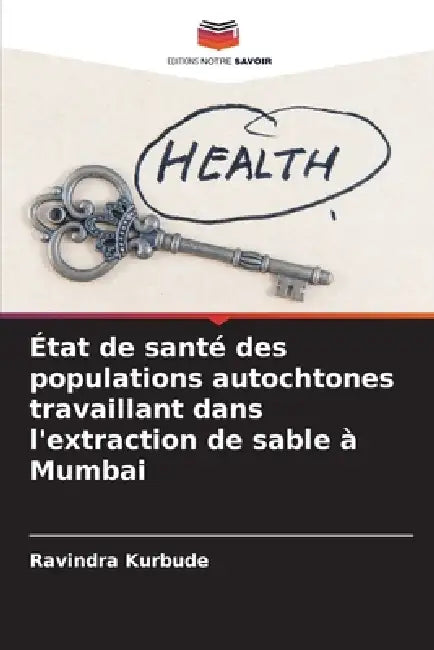 État de santé des populations autochtones travaillant dans l'extraction de sable à Mumbai by Ravindra Kurbude