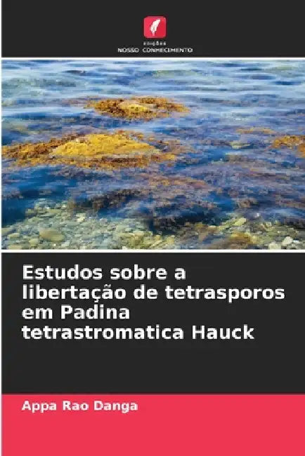 Estudos sobre a libertação de tetrasporos em Padina tetrastromatica Hauck by Appa Rao Danga