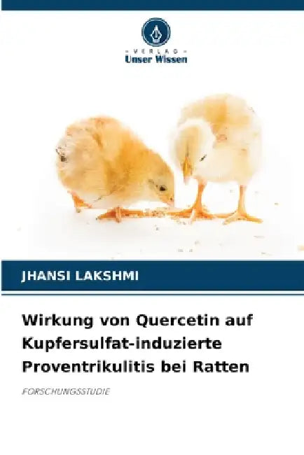 Wirkung von Quercetin auf Kupfersulfat-induzierte Proventrikulitis bei Ratten by Jhansi Lakshmi