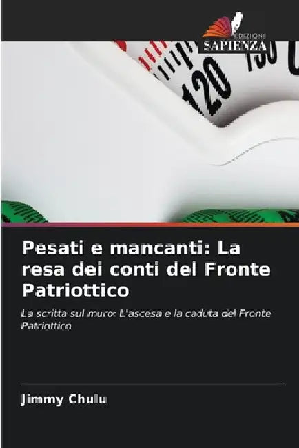 Pesati e mancanti: La resa dei conti del Fronte Patriottico by Jimmy Chulu