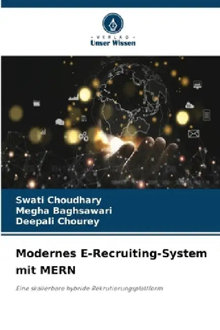 Modernes E-Recruiting-System mit MERN by Swati Choudhary, Megha Baghsawari, Deepali Chourey