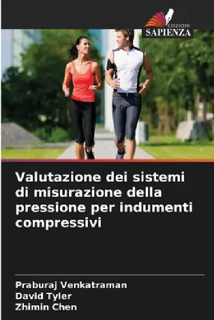 Valutazione dei sistemi di misurazione della pressione per indumenti compressivi by Praburaj Venkatraman, David Tyler, Zhimin Chen