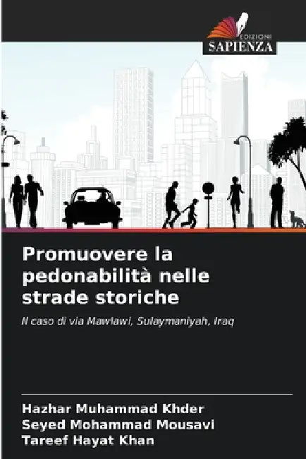 Promuovere la pedonabilità nelle strade storiche by Hazhar Muhammad Khder, Seyed Mohammad Mousavi, Tareef Hayat Khan
