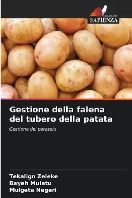 Gestione della falena del tubero della patata by Tekalign Zeleke, Bayeh Mulatu, Mulgeta Negeri
