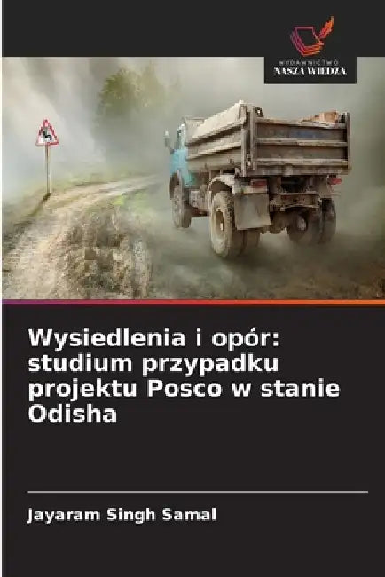 Wysiedlenia i opór: studium przypadku projektu Posco w stanie Odisha by Jayaram Singh Samal