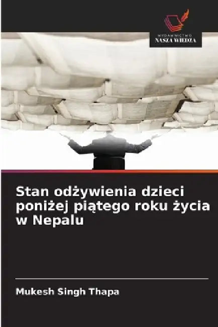 Stan odżywienia dzieci poniżej piątego roku życia w Nepalu by Mukesh Singh Thapa