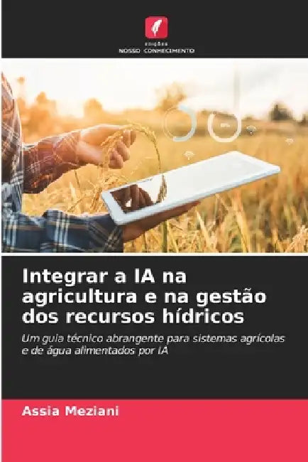 Integrar a IA na agricultura e na gestão dos recursos hídricos by Assia Meziani