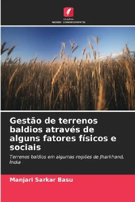 Gestão de terrenos baldios através de alguns fatores físicos e sociais by Manjari Sarkar Basu