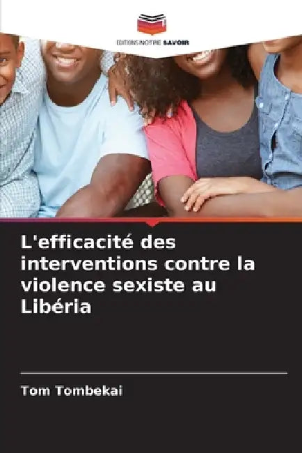 L'efficacité des interventions contre la violence sexiste au Libéria by Tom Tombekai