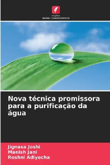 Nova técnica promissora para a purificação da água by Jignasa Joshi, Manish Jani, Roshni Adiyecha