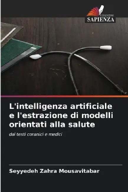 L'intelligenza artificiale e l'estrazione di modelli orientati alla salute by Seyyedeh Zahra Mousavitabar