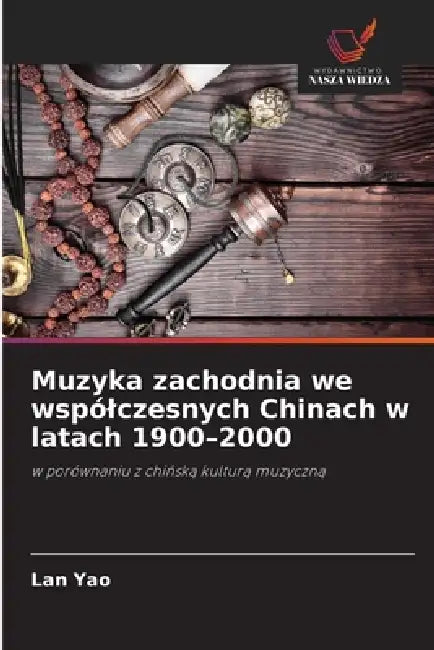 Muzyka zachodnia we wspólczesnych Chinach w latach 1900-2000 by Lan Yao