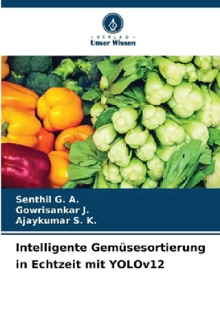 Intelligente Gemüsesortierung in Echtzeit mit YOLOv12 by Senthil G. a., Gowrisankar J, Ajaykumar S. K.