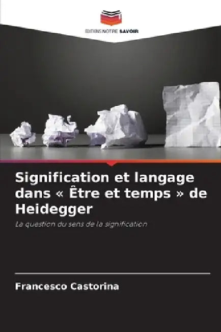 Signification et langage dans Être et temps de Heidegger by Francesco Castorina