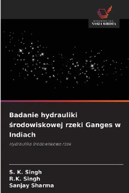 Badanie hydrauliki środowiskowej rzeki Ganges w Indiach by S. K. Singh, R. K. Singh, Sanjay Sharma