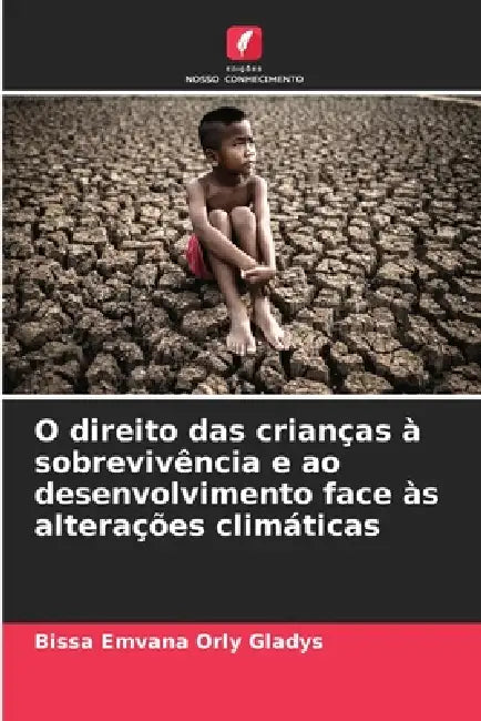 O direito das crianças à sobrevivência e ao desenvolvimento face às alterações climáticas by Bissa Emvana Orly Gladys