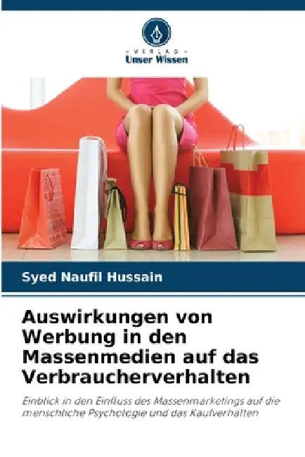 Auswirkungen von Werbung in den Massenmedien auf das Verbraucherverhalten by Syed Naufil Hussain