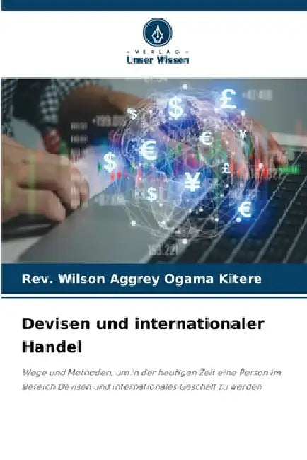 Devisen und internationaler Handel by Wilson Aggrey Ogama Kitere