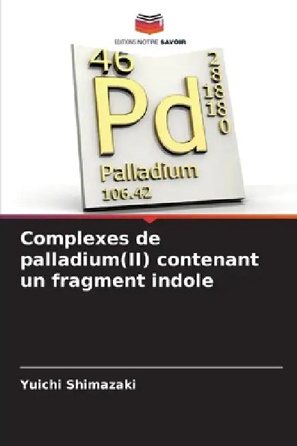 Complexes de palladium(II) contenant un fragment indole by Yuichi Shimazaki