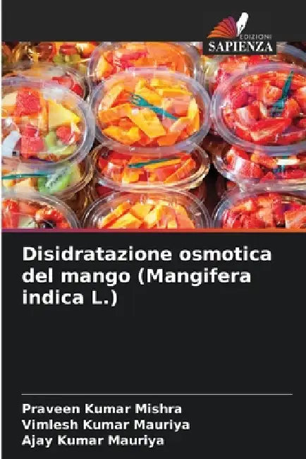 Disidratazione osmotica del mango (Mangifera indica L.) by Praveen Kumar Mishra, Vimlesh Kumar Mauriya, Ajay Kumar Mauriya