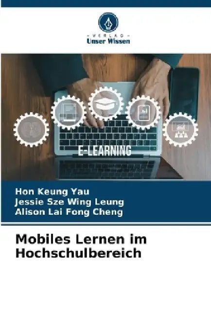 Mobiles Lernen im Hochschulbereich by Keung Yau, Jessie Sze Wing Leung, Alison Lai Fong Cheng