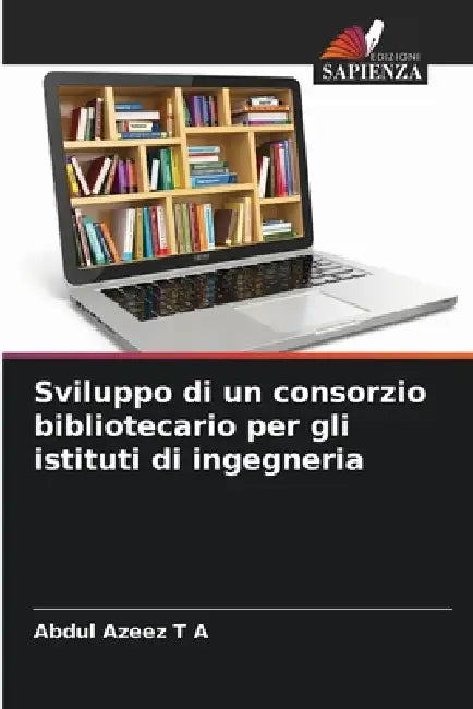 Sviluppo di un consorzio bibliotecario per gli istituti di ingegneria by Abdul Azeez