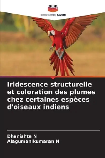 Iridescence structurelle et coloration des plumes chez certaines espèces d'oiseaux indiens by Dhanishta N, Alagumanikumaran N