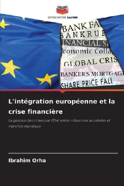 L'intégration européenne et la crise financière by Ibrahim Orha
