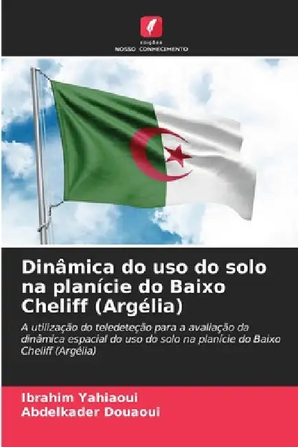 Dinâmica do uso do solo na planície do Baixo Cheliff (Argélia) by Ibrahim Yahiaoui, Abdelkader Douaoui