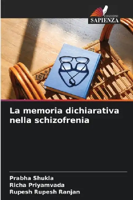 La memoria dichiarativa nella schizofrenia by Prabha Shukla, Richa Priyamvada, Rupesh Rupesh Ranjan